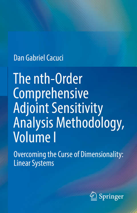 The nth-Order Comprehensive Adjoint Sensitivity Analysis Methodology, Volume I - Dan Gabriel Cacuci