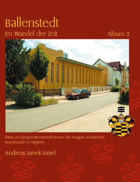 Ballenstedt im Wandel der Zeit Album 2 - Andreas Janek