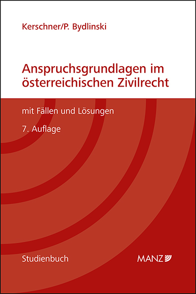 Anspruchsgrundlagen im österreichischen Zivilrecht mit Fällen und Lösungen - Ferdinand Kerschner, Peter Bydlinski