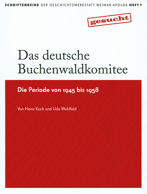 Das deutsche Buchenwaldkomitee - Heinz Koch, Udo Wohlfeld