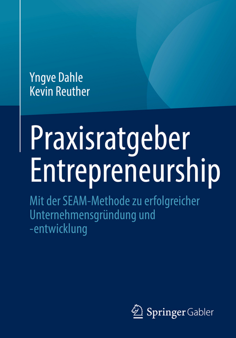 Praxisratgeber Entrepreneurship - Yngve Dahle, Kevin Reuther