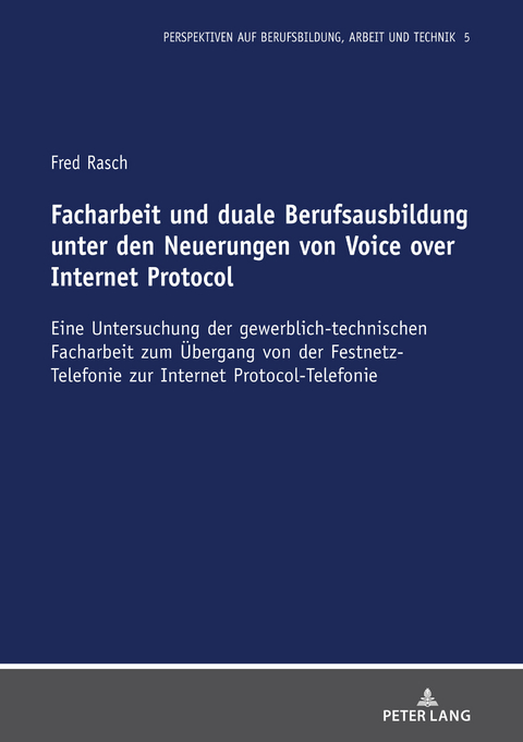 Facharbeit und duale Berufsausbildung unter den Neuerungen von Voice over Internet Protocol - Fred Rasch