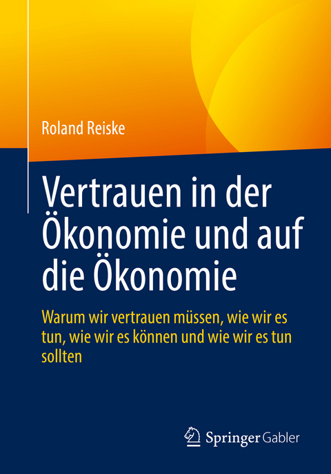 Vertrauen in der Ökonomie und auf die Ökonomie - Roland Reiske