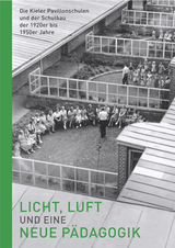 Licht, Luft und eine neue Pädagogik – Die Kieler Pavillonschulen und der Schulbau der 1920er bis 1950er Jahre - 