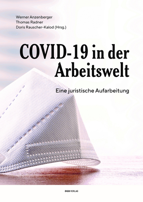 COVID-19 in der Arbeitswelt - Lisa Wassner, Christoph Radlingmayer, Andreas Meißl, Alfons Gerald, Alexander Gratzer, Sandra Radischnig, Gert-Peter Reissner, Michael Geiblinger, Barbara Huber, Verena Stiboller, Nora Melzer, Stephan Blumencron