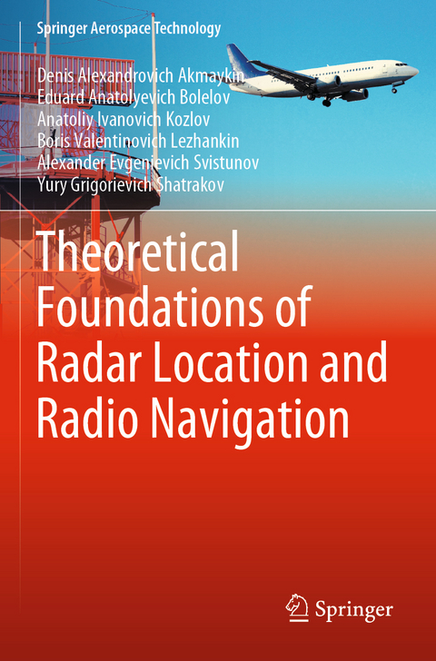 Theoretical Foundations of Radar Location and Radio Navigation - Denis Alexandrovich Akmaykin, Eduard Anatolyevich Bolelov, Anatoliy Ivanovich Kozlov, Boris Valentinovich Lezhankin, Alexander Evgenievich Svistunov