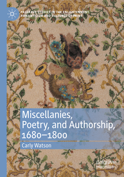 Miscellanies, Poetry, and Authorship, 1680–1800 - Carly Watson