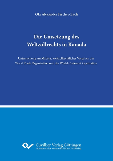 Die Umsetzung des Weltzollrechts in Kanada - Ota Alexander Fischer-Zach