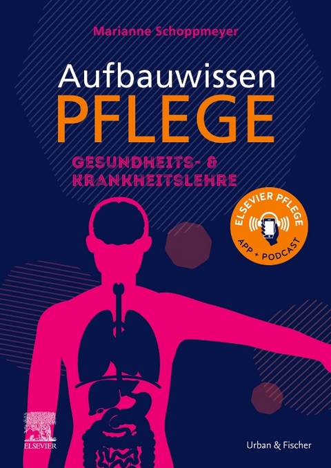 Aufbauwissen Pflege: Gesundheits- und Krankheitslehre - Marianne Schoppmeyer, Jörg Schmal