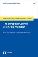 The European Council as a Crisis Manager - Wolfgang Wessels, Lucas Schramm, Tobias Kunstein