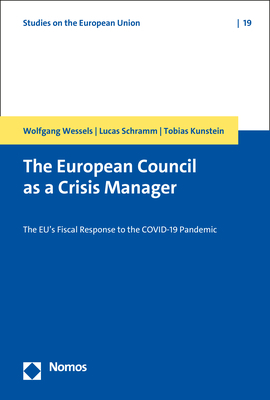 The European Council as a Crisis Manager - Wolfgang Wessels, Lucas Schramm, Tobias Kunstein