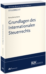 Grundlagen des Internationalen Steuerrechts - Sebastian Korts, Petra Korts, Bastienne Korts