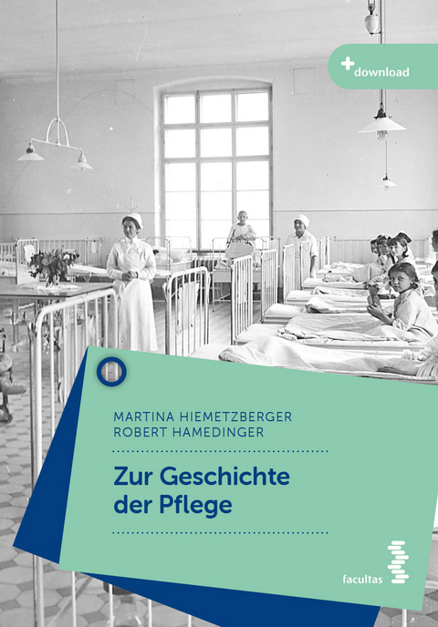 Zur Geschichte der Pflege - Martina Hiemetzberger, Robert Hamedinger