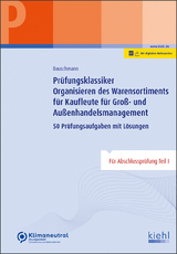 Prüfungsklassiker Organisieren des Warensortiments für Kaufleute für Groß- und Außenhandelsmanagement - Erwin Bauschmann