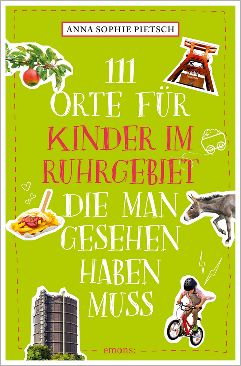 111 Orte für Kinder im Ruhrgebiet, die man gesehen haben muss - Anna Sophie Pietsch