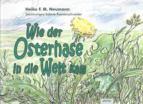 Wie der Osterhase in die Welt kam - Heike F. M. Neumann