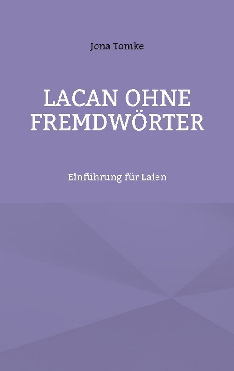 Lacan ohne Fremdwörter - Jona Tomke