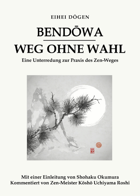 Bendōwa - Weg ohne Wahl - Eihei Dōgen