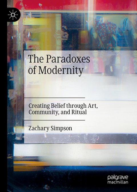 The Paradoxes of Modernity - Zachary Simpson