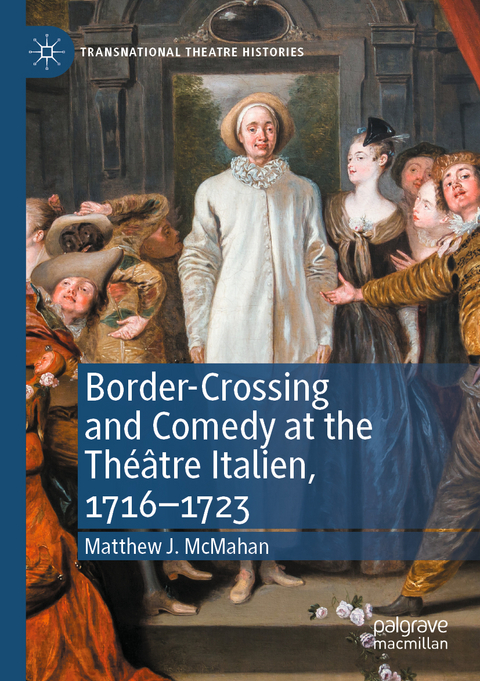 Border-Crossing and Comedy at the Théâtre Italien, 1716–1723 - Matthew J. McMahan