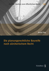 Die planungsrechtliche Baureife nach zürcherischem Recht - Anna Frey