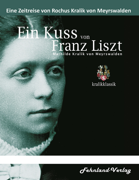 Ein Kuss von Franz Liszt. Mathilde Kralik von Meyrswalden - Rochus Kralik von Meyrswalden