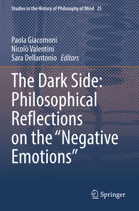 The Dark Side: Philosophical Reflections on the “Negative Emotions” - 