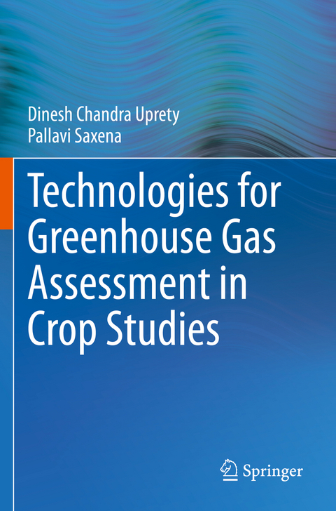 Technologies for Green House Gas Assessment in Crop Studies - Dinesh Chandra Uprety, Pallavi Saxena