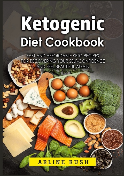 Ketogenic Diet Cookbook - Arline Rush