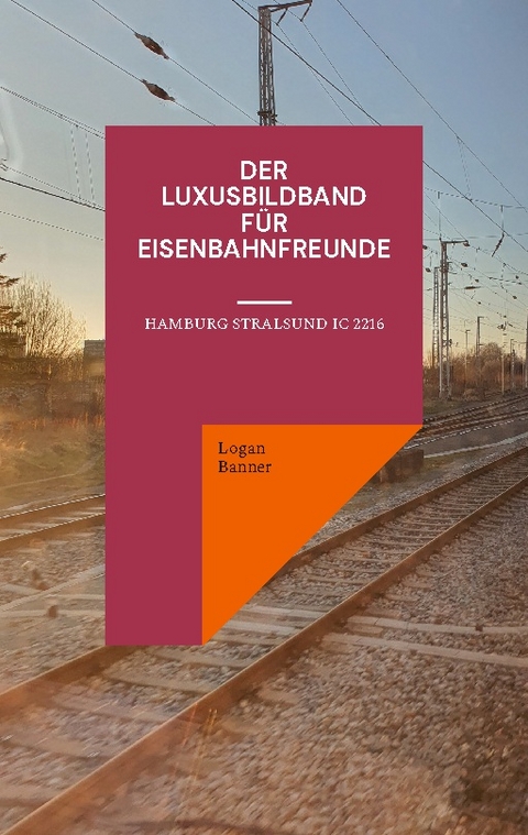 Der Luxusbildband für Eisenbahnfreunde - Logan Banner