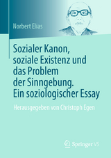 Sozialer Kanon, soziale Existenz und das Problem der Sinngebung. Ein soziologischer Essay - Norbert Elias