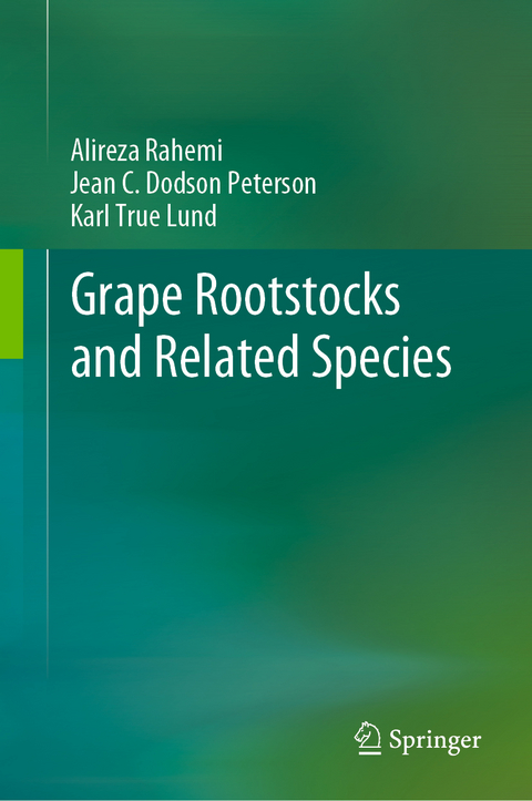 Grape Rootstocks and Related Species - Alireza Rahemi, Jean C. Dodson Peterson, Karl True Lund