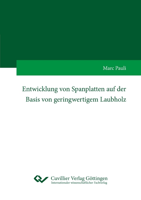 Entwicklung von Spanplatten auf der Basis von geringwertigem Laubholz - Marc Pauli