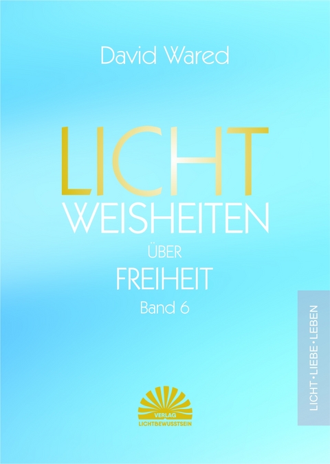 Lichtweisheiten über Freiheit - David Wared