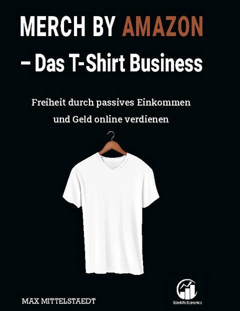 Merch by Amazon (MbA) - Das T-Shirt Business - Max Mittelstaedt