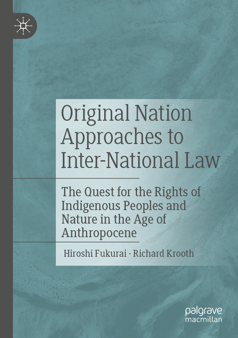 Original Nation Approaches to Inter-National Law - Hiroshi Fukurai, Richard Krooth