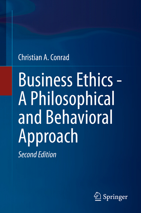 Business Ethics - A Philosophical and Behavioral Approach - Christian A. Conrad