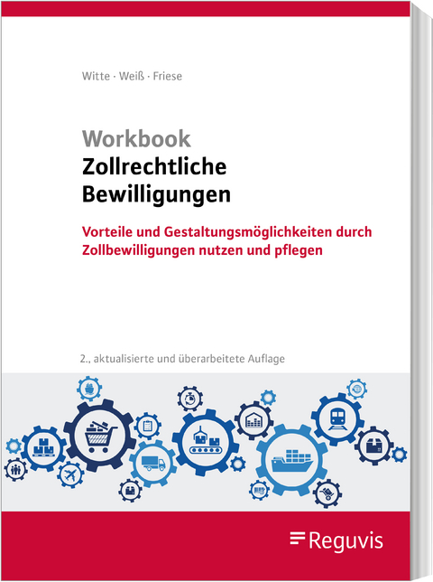 Workbook Zollrechtliche Bewilligungen - Peter Witte, Thomas Weiß, Gerhard Friese