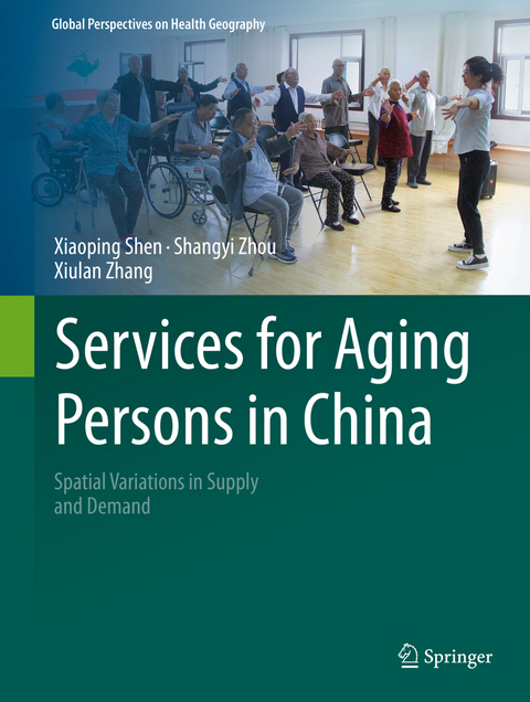 Services for Aging Persons in China - Xiaoping Shen, Shangyi Zhou, Xiulan Zhang