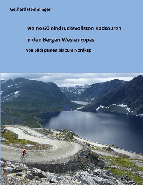 Meine 60 eindrucksvollsten Radtouren in den Bergen Westeuropas - Gerhard Hemminger