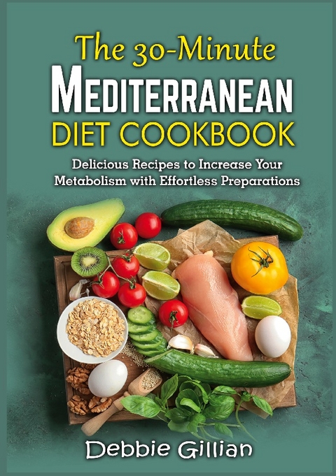 The 30-Minute Mediterranean Diet Cookbook - Debbie Gillian