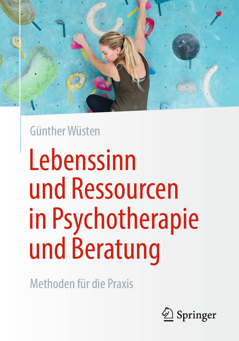 Lebenssinn und Ressourcen in Psychotherapie und Beratung - Günther Wüsten