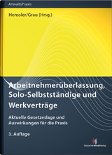 Arbeitnehmerüberlassung, Solo-Selbstständige und Werkverträge - Robert Bauer, Oliver Bertram, Alexander Bissels, Anne Förster, Timon Grau, Martin Henssler, Daniel Krämer, Sebastian Krülls, Jürgen Kunz, Christian Mehrens, Johannes Simon, Ulrich Sittard, Katrin Stamer, Tim Wißmann