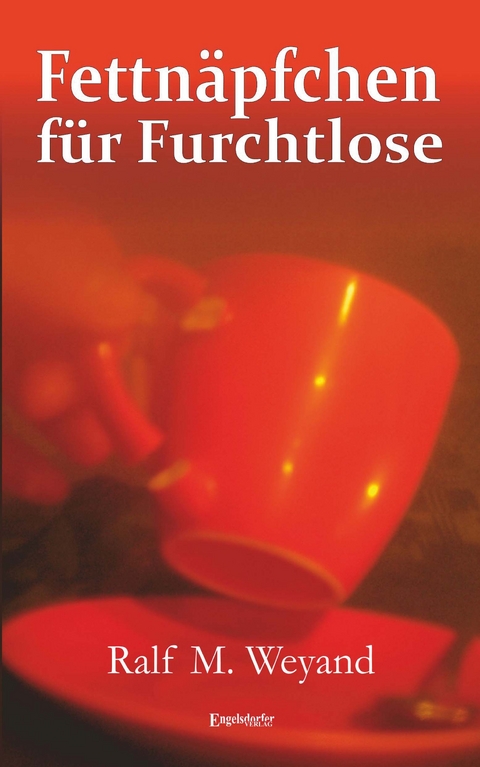 Fettnäpfchen für Furchtlose - Ralf M. Weyand