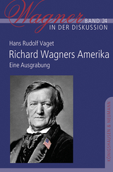 Richard Wagners Amerika - Hans Rudolf Vaget