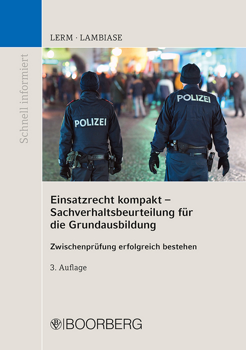 Einsatzrecht kompakt - Sachverhaltsbeurteilung für die Grundausbildung - Patrick Lerm, Dominik Lambiase