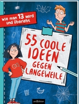 Wie man 13 wird – 55 coole Ideen gegen Langeweile - Pete Johnson