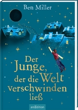 Der Junge, der die Welt verschwinden ließ - Ben Miller