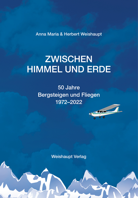 Zwischen Himmel und Erde - Anna Maria Weishaupt, Herbert Weishaupt