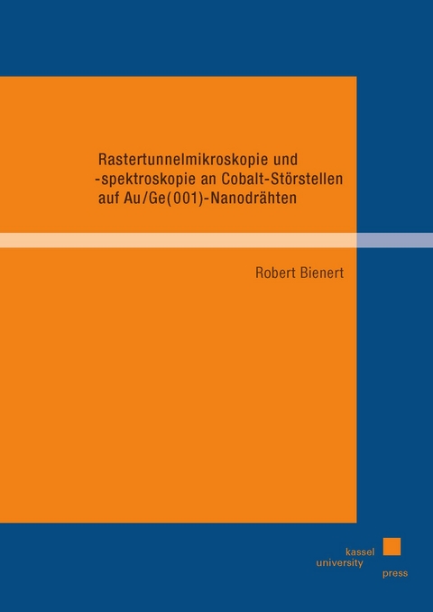 Rastertunnelmikroskopie und -spektroskopie an Cobalt-Störstellen auf Au/Ge(001)-Nanodrähten - Robert Bienert